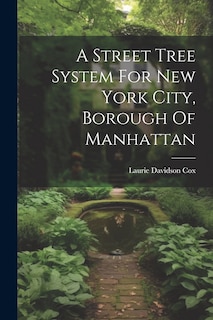 Front cover_A Street Tree System For New York City, Borough Of Manhattan