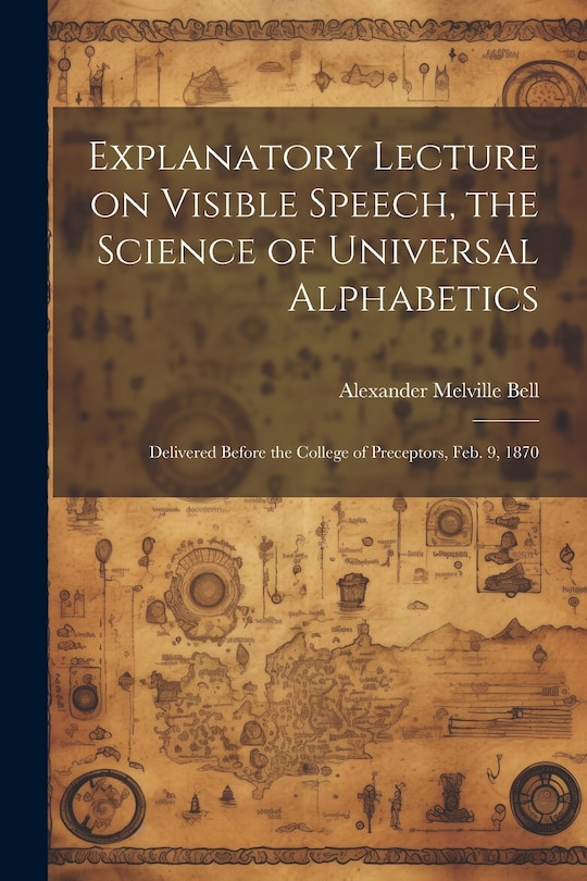 Front cover_Explanatory Lecture on Visible Speech, the Science of Universal Alphabetics