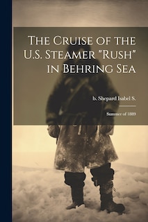 Front cover_The Cruise of the U.S. Steamer Rush in Behring Sea