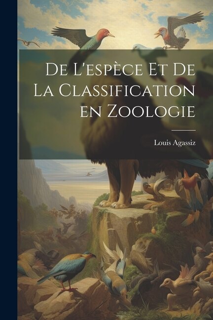 De l'espèce et de la classification en zoologie