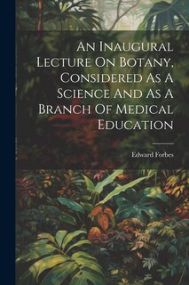Front cover_An Inaugural Lecture On Botany, Considered As A Science And As A Branch Of Medical Education