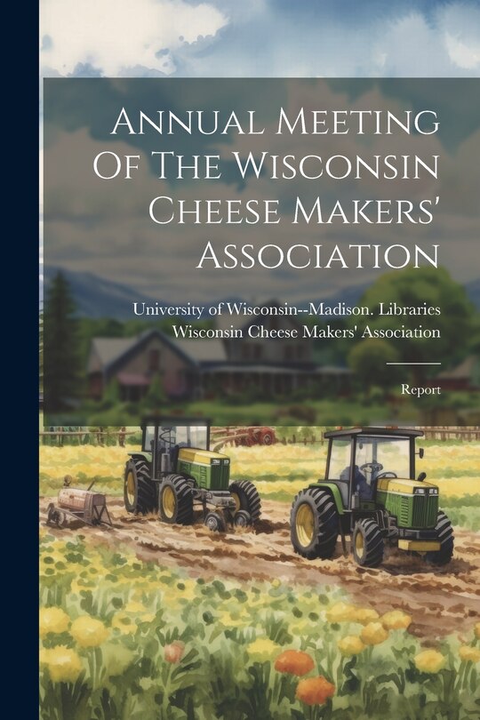 Front cover_Annual Meeting Of The Wisconsin Cheese Makers' Association