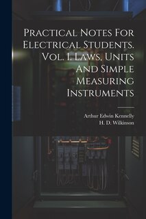 Front cover_Practical Notes For Electrical Students. Vol. I. Laws, Units And Simple Measuring Instruments