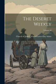Front cover_The Deseret Weekly; Volume 48