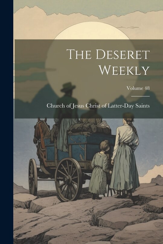 Front cover_The Deseret Weekly; Volume 48