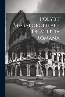Couverture_Polybii Megalopolitani De Militia Romana