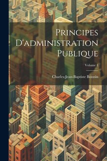 Front cover_Principes D'administration Publique; Volume 1
