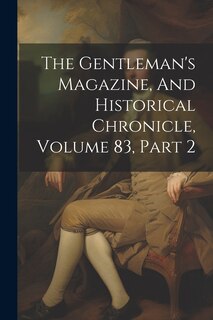 Front cover_The Gentleman's Magazine, And Historical Chronicle, Volume 83, Part 2