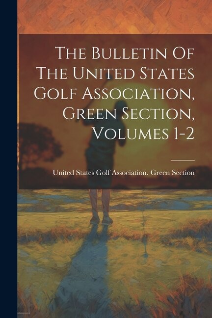 Couverture_The Bulletin Of The United States Golf Association, Green Section, Volumes 1-2