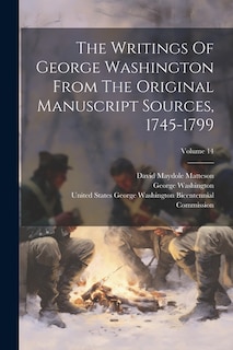Front cover_The Writings Of George Washington From The Original Manuscript Sources, 1745-1799; Volume 14