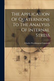 Front cover_The Application Of Quaternions To The Analysis Of Internal Stress