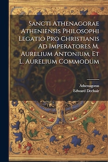 Couverture_Sancti Athenagorae Atheniensis Philosophi Legatio Pro Christianis Ad Imperatores M. Aurelium Antonium, Et L. Aurelium Commodum