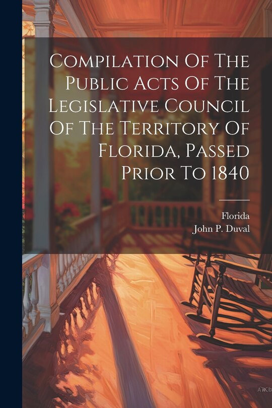 Couverture_Compilation Of The Public Acts Of The Legislative Council Of The Territory Of Florida, Passed Prior To 1840