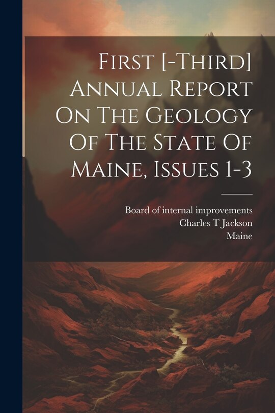 Couverture_First [-third] Annual Report On The Geology Of The State Of Maine, Issues 1-3