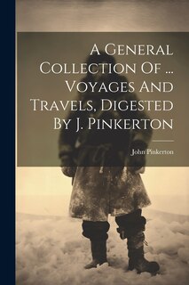 Couverture_A General Collection Of ... Voyages And Travels, Digested By J. Pinkerton