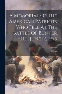 Front cover_A Memorial Of The American Patriots Who Fell At The Battle Of Bunker Hill, June 17, 1775