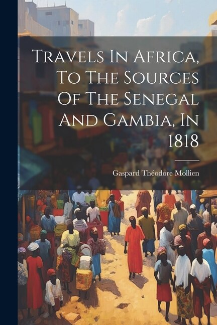 Couverture_Travels In Africa, To The Sources Of The Senegal And Gambia, In 1818