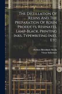 Couverture_The Distillation Of Resins And The Preparation Of Rosin Products, Resinates, Lamp-black, Printing Inks, Typewriting Inks, Etc