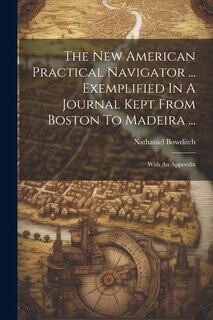 Couverture_The New American Practical Navigator ... Exemplified In A Journal Kept From Boston To Madeira ...
