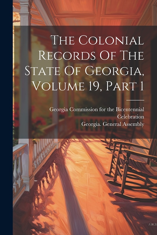 Couverture_The Colonial Records Of The State Of Georgia, Volume 19, Part 1