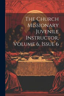 Couverture_The Church Missionary Juvenile Instructor, Volume 6, Issue 6