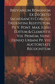 Front cover_Breviarium Romanum Ex Decreto Sacrosancti Concilij Tridentini Restitutum, Pii V. Pont. Max. Iussu Editum & Clementis Viii. Primùm, Nunc Denuo Urbani Pp. Viii Auctoritate Recognitum