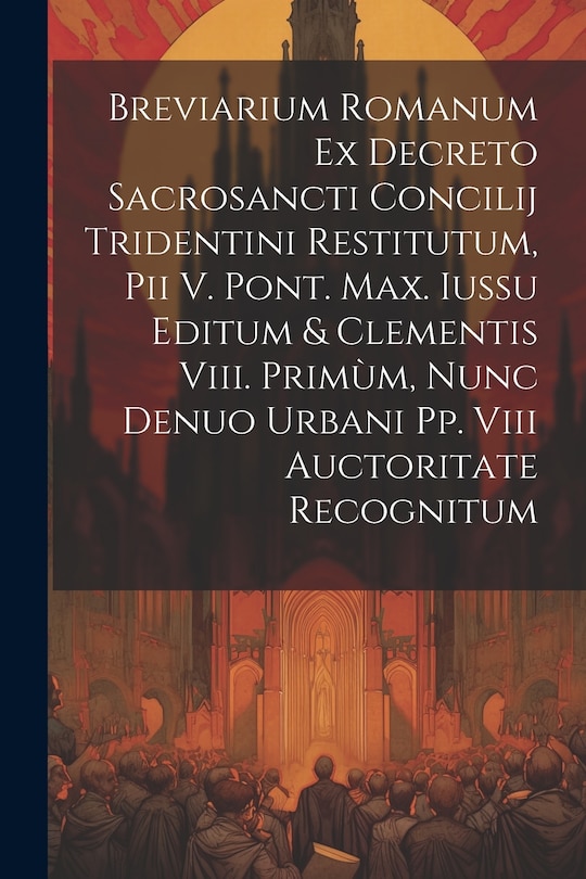 Front cover_Breviarium Romanum Ex Decreto Sacrosancti Concilij Tridentini Restitutum, Pii V. Pont. Max. Iussu Editum & Clementis Viii. Primùm, Nunc Denuo Urbani Pp. Viii Auctoritate Recognitum