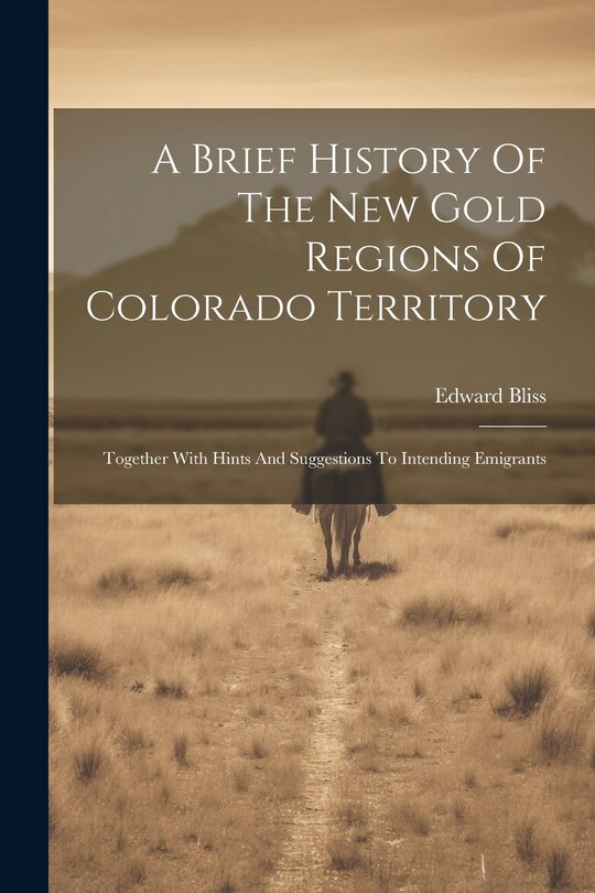 Couverture_A Brief History Of The New Gold Regions Of Colorado Territory