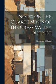 Front cover_Notes On The Quartz Mines Of The Grass Valley District