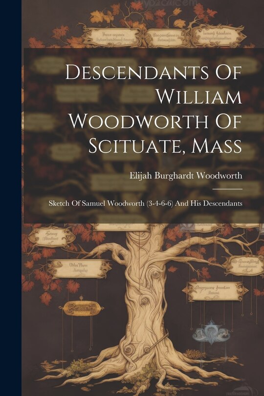 Couverture_Descendants Of William Woodworth Of Scituate, Mass