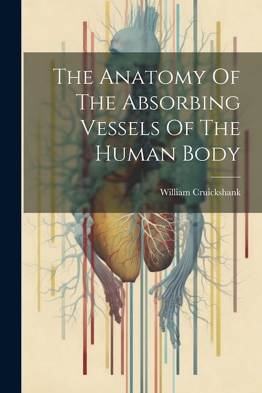 Couverture_The Anatomy Of The Absorbing Vessels Of The Human Body