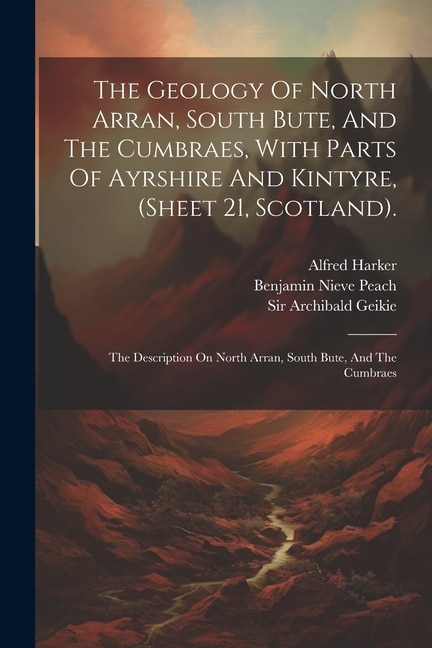 Front cover_The Geology Of North Arran, South Bute, And The Cumbraes, With Parts Of Ayrshire And Kintyre, (sheet 21, Scotland).