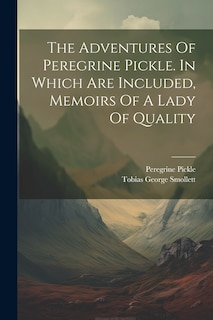 Front cover_The Adventures Of Peregrine Pickle. In Which Are Included, Memoirs Of A Lady Of Quality