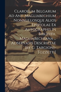 Front cover_Clarorum Belgarum Ad Ant. Magliabechium Nonnullosque Alios Epistolae Ex Autographis In Biblioth. Magliabechiana ... Adservatis Descriptae [by G. Targioni-tozzetti]