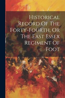 Couverture_Historical Record Of The Forty-fourth, Or The East Essex Regiment Of Foot