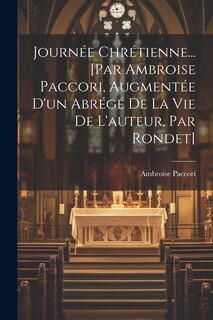 Front cover_Journée Chrétienne... [par Ambroise Paccori, Augmentée D'un Abrégé De La Vie De L'auteur, Par Rondet]