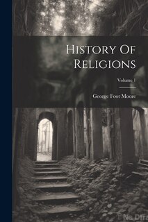 Front cover_History Of Religions; Volume 1