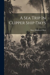 Front cover_A Sea Trip In Clipper Ship Days