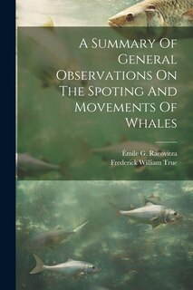 Front cover_A Summary Of General Observations On The Spoting And Movements Of Whales