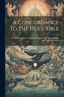 Front cover_A Concordance To The Holy Bible