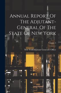 Front cover_Annual Report Of The Adjutant-general Of The State Of New York; Volume 3