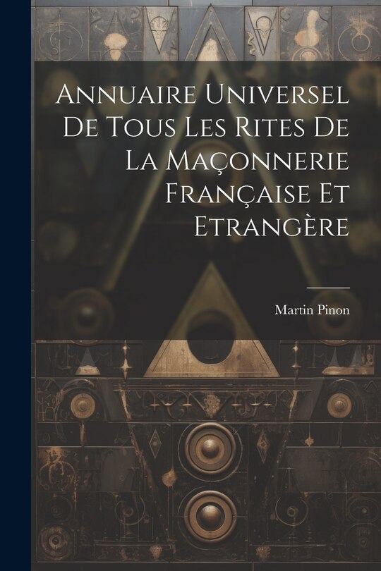 Couverture_Annuaire Universel De Tous Les Rites De La Maçonnerie Française Et Etrangère