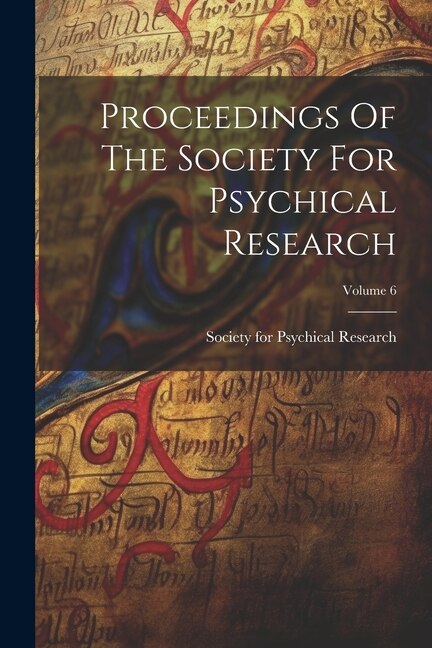 Front cover_Proceedings Of The Society For Psychical Research; Volume 6