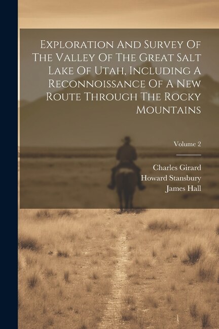 Front cover_Exploration And Survey Of The Valley Of The Great Salt Lake Of Utah, Including A Reconnoissance Of A New Route Through The Rocky Mountains; Volume 2
