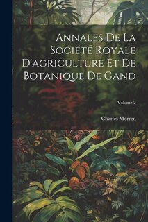 Front cover_Annales De La Société Royale D'agriculture Et De Botanique De Gand; Volume 2
