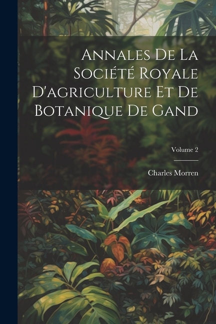 Front cover_Annales De La Société Royale D'agriculture Et De Botanique De Gand; Volume 2