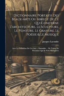 Front cover_Dictionnaire Portatif Des Beaux-arts Ou Abregé De Ce Qui Concerne L'architecture, Le Sculpture, Le Peinture, Le Gravure, Le Poésie & Le Musique