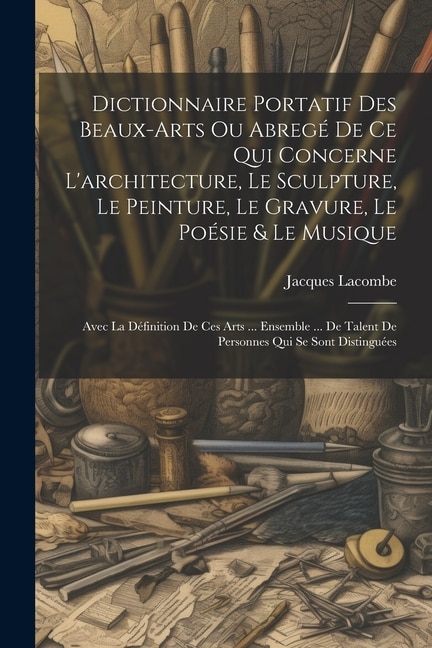 Front cover_Dictionnaire Portatif Des Beaux-arts Ou Abregé De Ce Qui Concerne L'architecture, Le Sculpture, Le Peinture, Le Gravure, Le Poésie & Le Musique