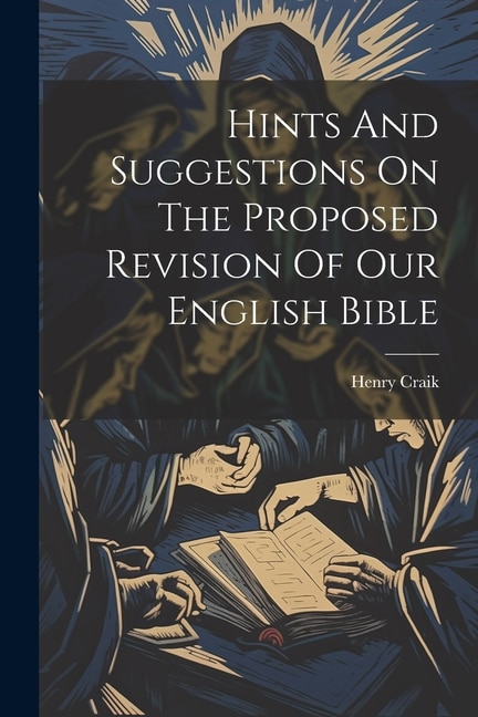 Couverture_Hints And Suggestions On The Proposed Revision Of Our English Bible