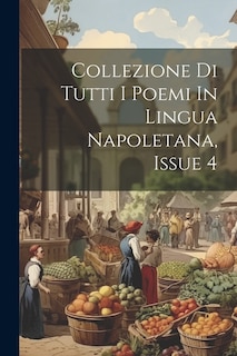 Front cover_Collezione Di Tutti I Poemi In Lingua Napoletana, Issue 4